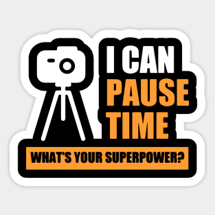 I can pause time Photograpy funny gift Sticker